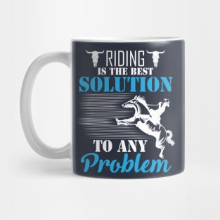 Riding Is The Best Solution To Any Problem Mug